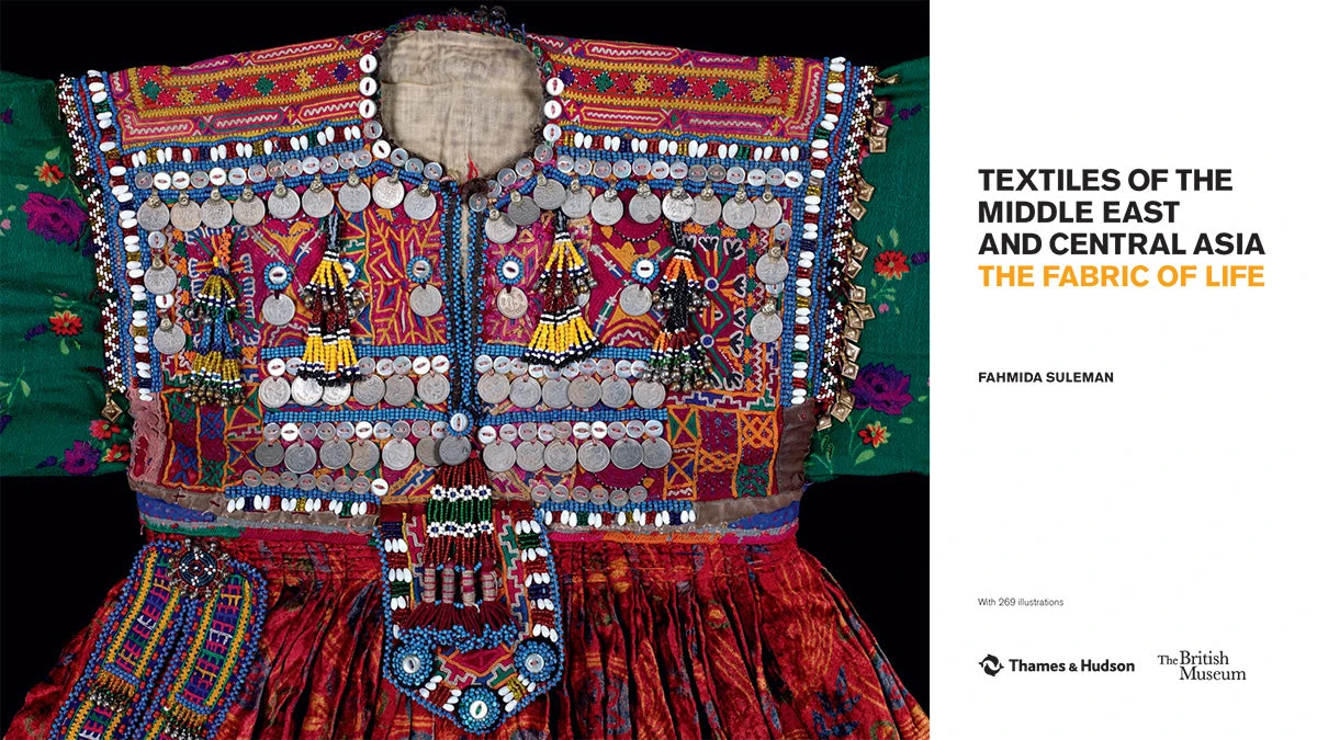 "PRE-ORDER" Textiles Of The Middle East And Central Asia: The Fabric Of Life, Fahmida Suleman 4 "PRE-ORDER" Textiles Of The Middle East And Central Asia: The Fabric Of Life, Fahmida Suleman - Image 2