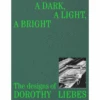 A Dark, A Light, A Bright: The Designs Of Dorothy Liebes, Susan Brown And Alexa Griffith Winton -selvedge Outlet Adark