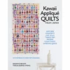 Kawaii Appliqué Quilts From Japan: How One Country’s Love Of All Things Tiny Powers Today's Most Intricate Quilts, Naomi Ichikawa And Teresa Duryea Wong -selvedge Outlet BookCovers ad83021a ad8b 45d0 a0d9 1878c5eda4a5