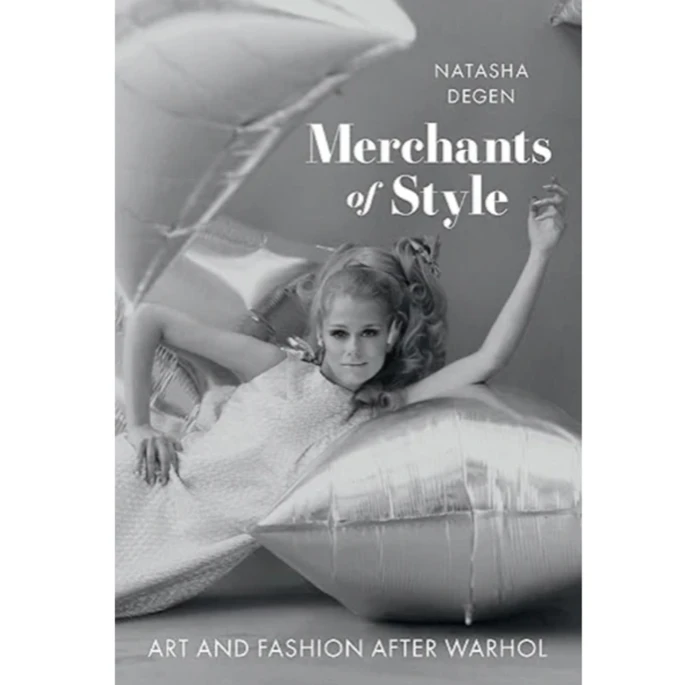 Merchants Of Style: Art And Fashion After Warhol, Natasha Dege 3 Merchants Of Style: Art And Fashion After Warhol, Natasha Dege