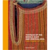 "PRE-ORDER" Textiles Of The Middle East And Central Asia: The Fabric Of Life, Fahmida Suleman