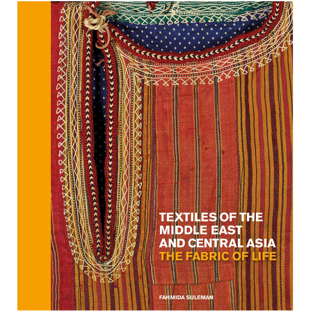 "PRE-ORDER" Textiles Of The Middle East And Central Asia: The Fabric Of Life, Fahmida Suleman 3 "PRE-ORDER" Textiles Of The Middle East And Central Asia: The Fabric Of Life, Fahmida Suleman