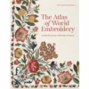 "PRE-ORDER" The Atlas Of World Embroidery: A Global Exploration Of Heritage And Styles, Gillian Vogelsang-Eastwood -selvedge Outlet TheAtlasofWorldEmbroideryBookCovers
