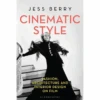 Cinematic Style: Fashion, Architecture And Interior Design On Film By Jess Berry -selvedge Outlet Untitleddesign 2