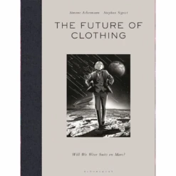 The Future Of Clothing: Will We Wear Suits On Mars? Simone Achermann And Stephan Sigrist