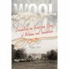 Wool: Unraveling An American Story Of Artisans And Innovation, Peggy Hart -selvedge Outlet WoolBookCovers