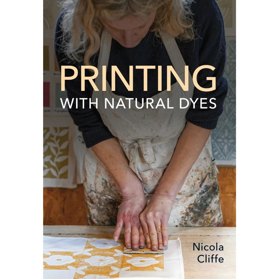"PRE-ORDER" Printing With Natural Dyes, Nicola Criffe 3 "PRE-ORDER" Printing With Natural Dyes, Nicola Criffe